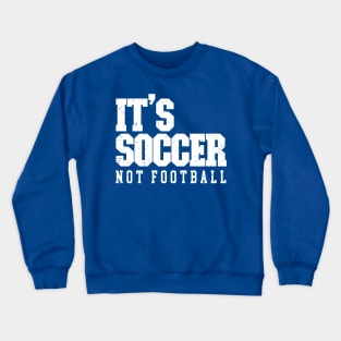 It's Called Soccer Crewneck Sweatshirt